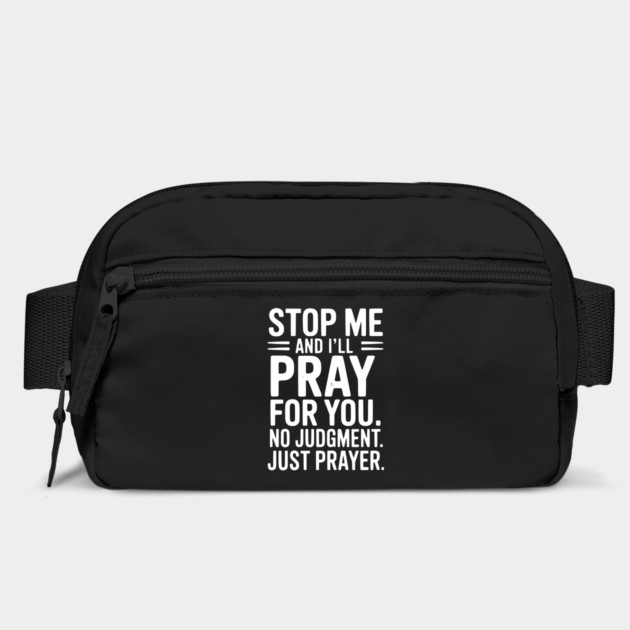 Stop Me and I’ll Pray For You No Judgment Just Prayer by Frank Ring