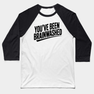 You’ve Been Brainwashed Baseball T-Shirt