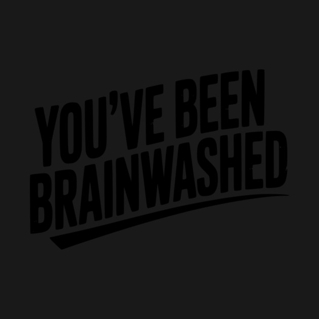You’ve Been Brainwashed by Frank Ring