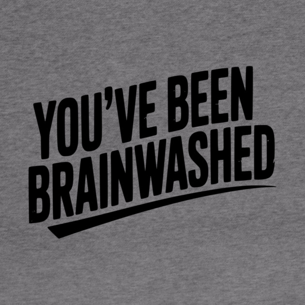 You’ve Been Brainwashed by Frank Ring