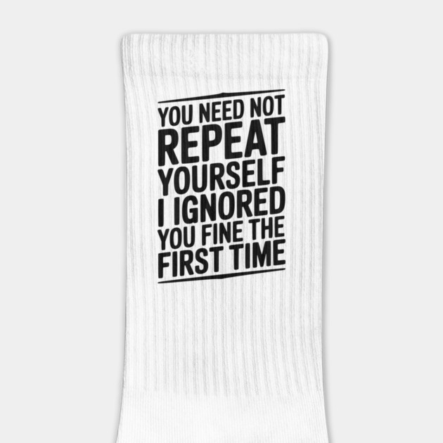 You Need Not Repeat Yourself I Ignored You Fine The First Time by Frank Ring