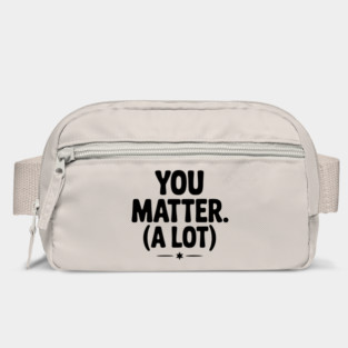 You Matter (A Lot) Bag