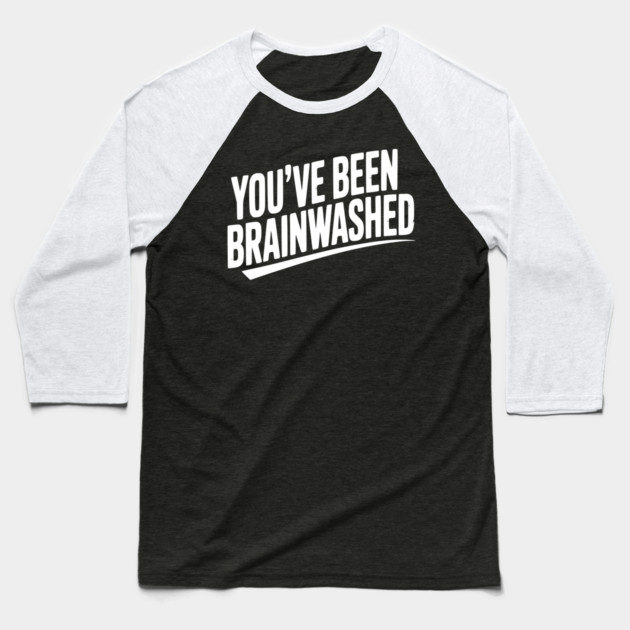 You’ve Been Brainwashed Baseball T-Shirt by Frank Ring