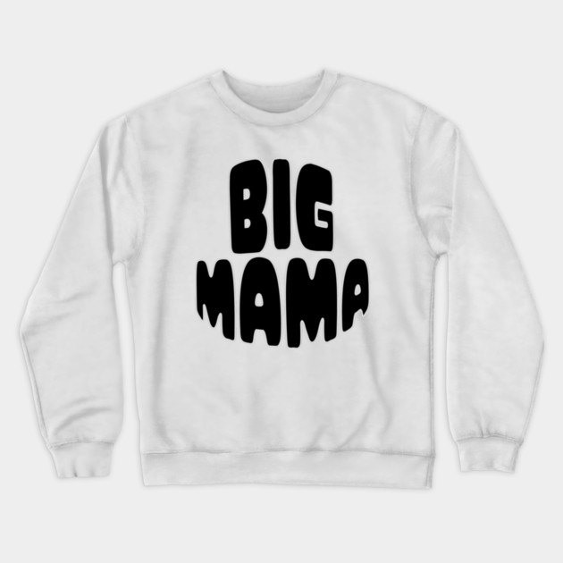 Big Mama Statement Crewneck Sweatshirt by norhando