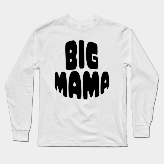 Big Mama Statement Long Sleeve T-Shirt by norhando