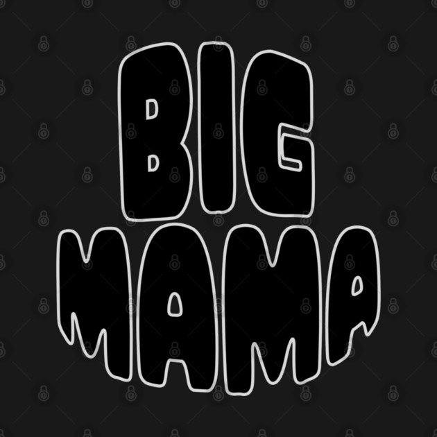 Big Mama Statement by norhando