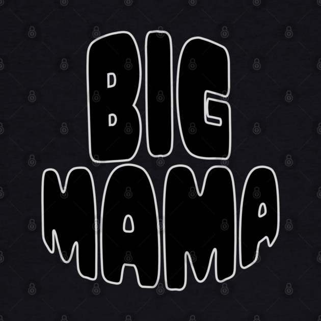 Big Mama Statement by norhando