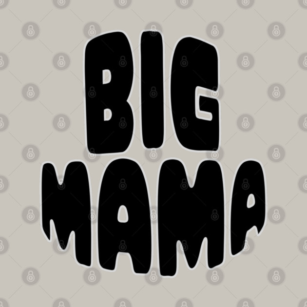 Big Mama Statement by norhando