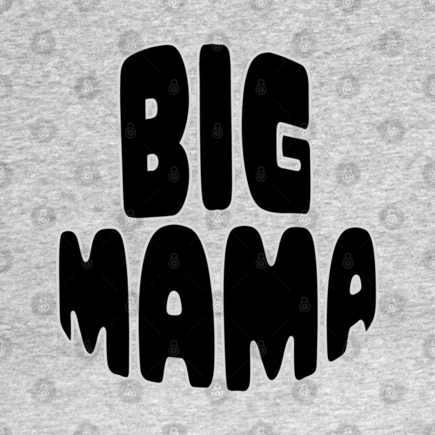 Big Mama Statement by norhando