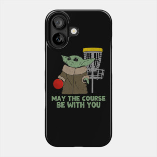 Funny disc golf | May the course be with you the baby Phone Case