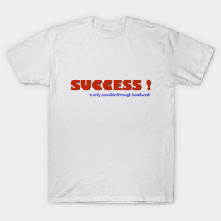 Hard Work Success T-Shirt
