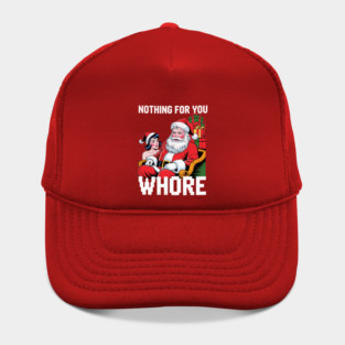 Nothing-For-You-Wh*re-Funny Hat