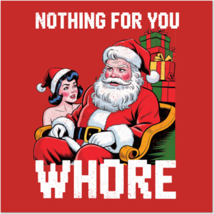 Nothing-For-You-Wh*re-Funny Posters and Art
