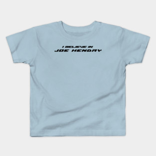 I believe in Joe Hendry Kids T-Shirt