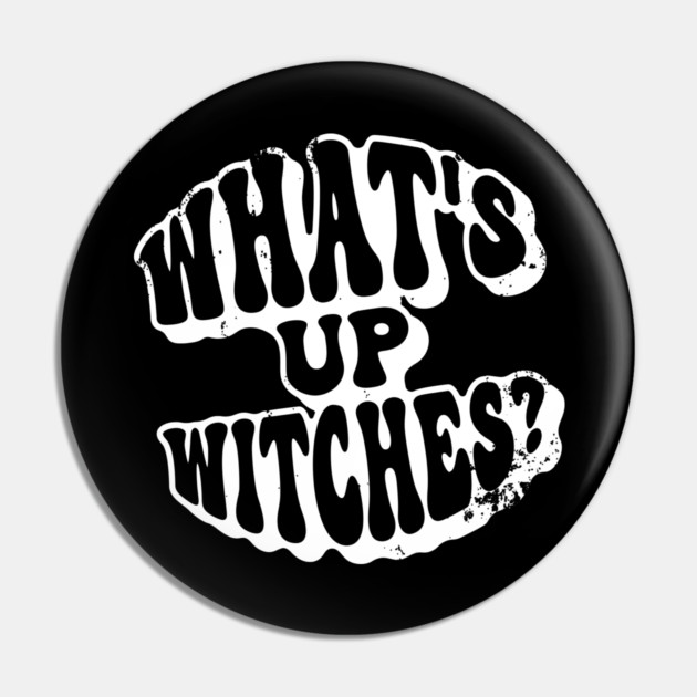 What’s Up Witches? Funny Retro Vintage Grunge Halloween Pin by Butter Creative