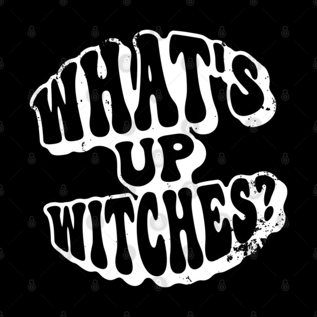 What’s Up Witches? Funny Retro Vintage Grunge Halloween by Butter Creative