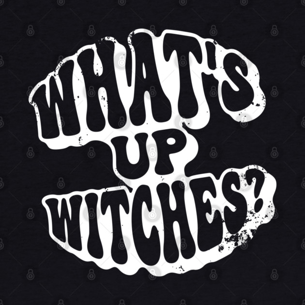 What’s Up Witches? Funny Retro Vintage Grunge Halloween by Butter Creative
