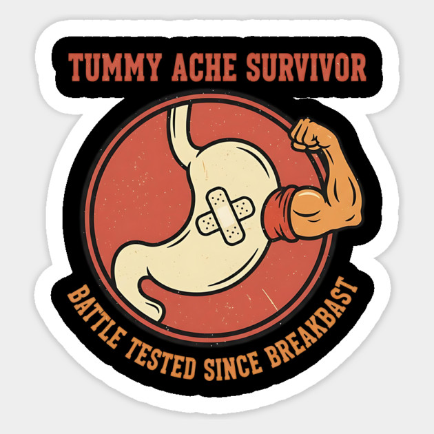 Tummy Ache Survivor – Battle Tested Since Breakfast | Funny Digestive Humor Sticker by ArtistTee ⭐⭐⭐⭐⭐