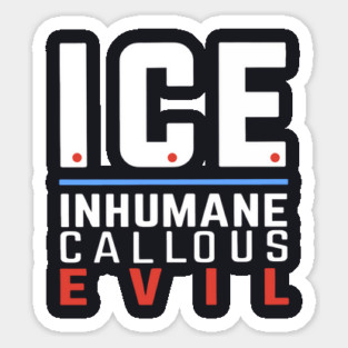 ICE Inhumane Callous Evil Magnet