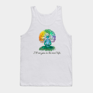 I'll See You in the Next Life - meditation tree Tank Top
