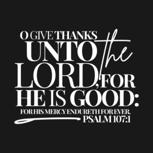 PSALM 107:1 T-Shirt