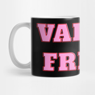 Valley Freak - Pink For friend Or Mug