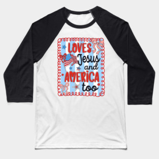 Loves Jesus and America Too Patriotic Christian Baseball T-Shirt