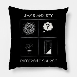 Same Anxiety Different Source Mental Health Awareness Pillow