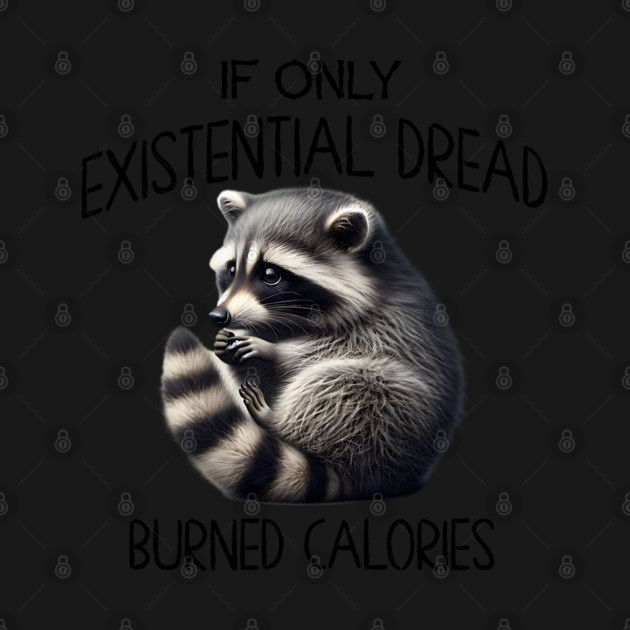 If Only Existential Dread Burned Calories, adorable very concerned raccoon. by Luxinda
