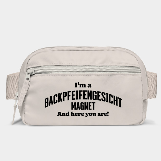 I'm A Backpfeifengesicht Magnet And Here You Are! funny insult by Luxinda