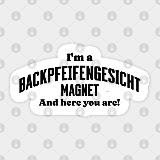 I'm A Backpfeifengesicht Magnet And Here You Are! funny insult Sticker by Luxinda