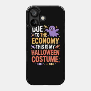 Due To The Economy This Is My Halloween Costume Halloween T-Shirt Phone Case