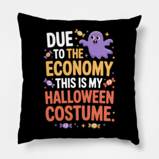 Due To The Economy This Is My Halloween Costume Halloween T-Shirt Pillow
