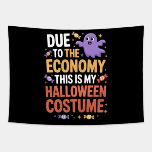 Due To The Economy This Is My Halloween Costume Halloween T-Shirt Tapestry