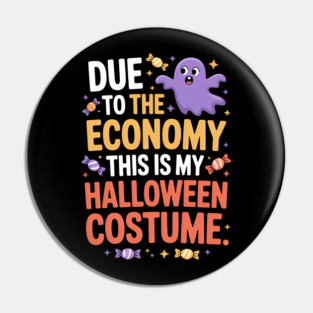 Due To The Economy This Is My Halloween Costume Halloween T-Shirt Pin