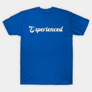 Experienced T-Shirt