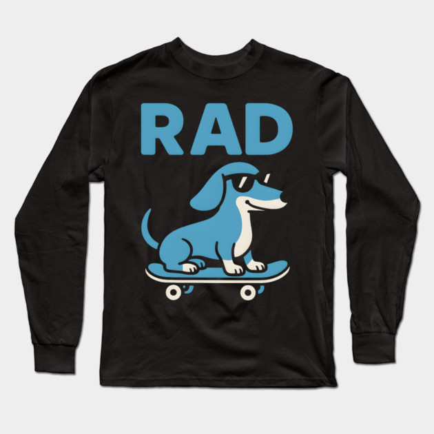 RAD Dog Skateboard Design – Cool Dachshund Skater Graphic Long Sleeve T-Shirt by MakerMind8.2