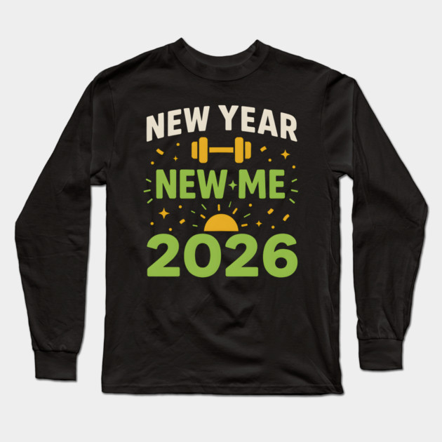 New Year New Me 2026 Fitness Motivation Graphic Long Sleeve T-Shirt by MakerMind8.2