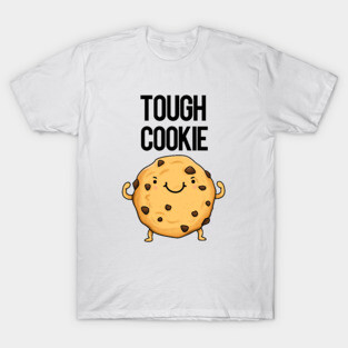 Tough Cookie Funny Food Pun T-Shirt