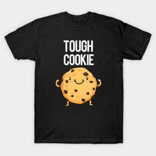 Tough Cookie Funny Food Pun T-Shirt