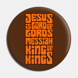 Jesus is King of Kings and Lord of Lords Design Pin