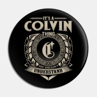 It's A COLVIN Thing You Wouldn't Understand Personalized Family Name Pin
