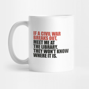 If-a-Civil-War-Breaks-Out Mug