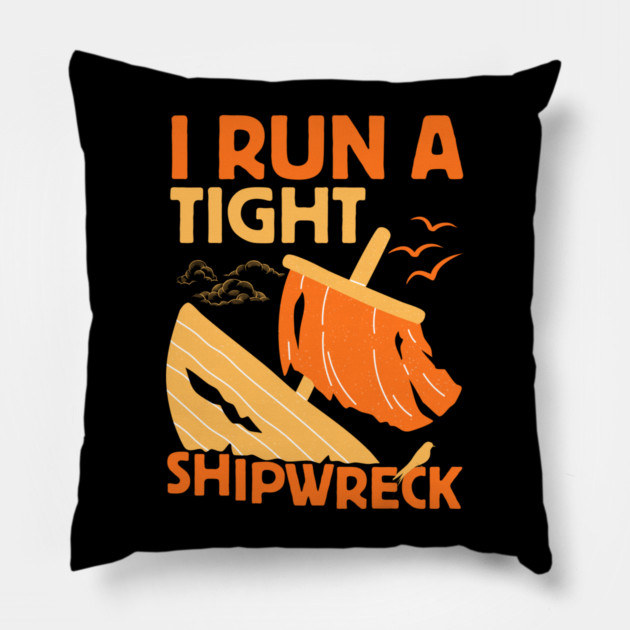 I Run A Tight Shipwreck Pillow by The WYLD Tribe