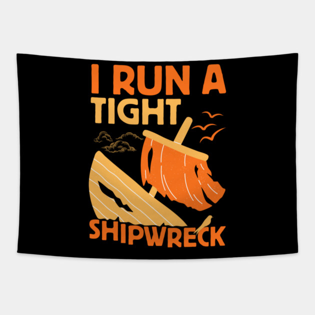 I Run A Tight Shipwreck Tapestry by The WYLD Tribe