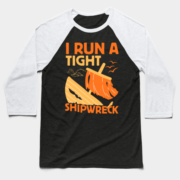 I Run A Tight Shipwreck Baseball T-Shirt by The WYLD Tribe