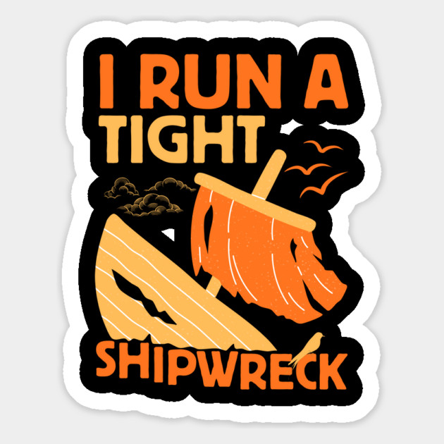 I Run A Tight Shipwreck Magnet by The WYLD Tribe