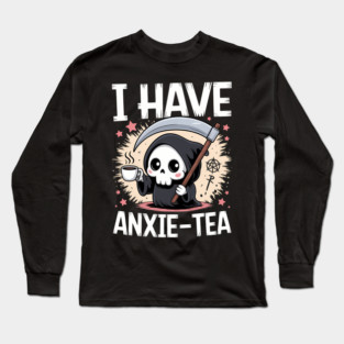 Funny Anxiety Grim Reaper Tea Lover People Anxiety Long Sleeve T-Shirt