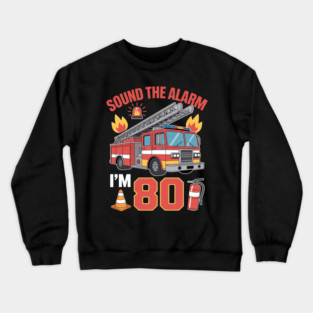 Fire Truck 80th Birthday Firefighter Fireman 80 Year Old Crewneck Sweatshirt