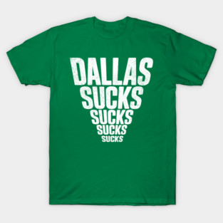 Dallas-Sucks T-Shirt